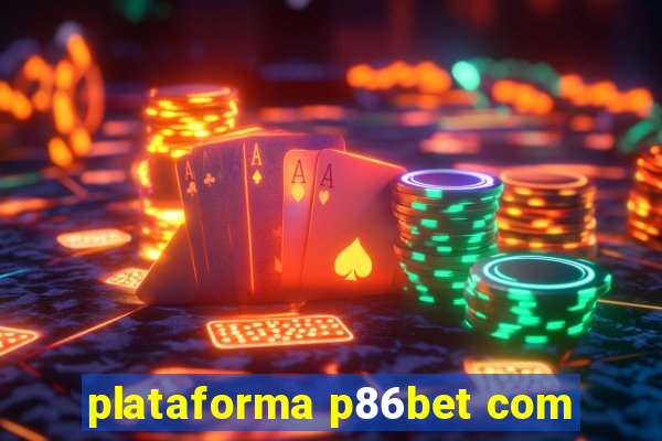 plataforma p86bet com